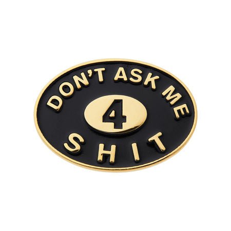 SUPREME DON'T ASK 4 SHIT PIN 